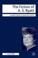 The Fiction of A.S. Byatt di Louisa Hadley edito da Macmillan Education UK