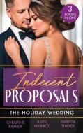 Indecent Proposals: The Holiday Wedding di Christine Rimmer, Jules Bennett, Patricia Thayer edito da HarperCollins Publishers