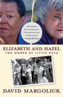 Elizabeth and Hazel di David Margolick edito da Yale University Press