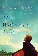 The Widower's Tale di Julia Glass edito da PANTHEON
