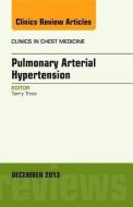 Pulmonary Arterial Hypertension, An Issue of Clinics in Chest Medicine di Terence K. Trow edito da Elsevier - Health Sciences Division