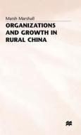 Organization And Growth In Rural China di Marsh Marshall edito da Palgrave Macmillan