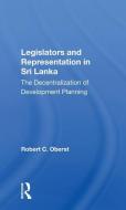 Legislators And Representation In Sri Lanka di Robert C. Oberst edito da Taylor & Francis Ltd