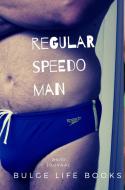 Regular Speedo Man di Bulge Life Books edito da BLURB INC
