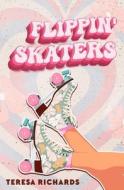Flippin' Skaters di Teresa Richards edito da EVERNIGHT TEEN