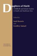 Daughters of Hariti: Childbirth and Female Healers in South and Southeast Asia di G. Samuel edito da ROUTLEDGE