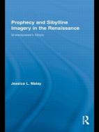 Prophecy and Sibylline Imagery in the Renaissance di Jessica L. Malay edito da Routledge