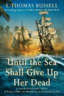 Until the Sea Shall Give Up Her Dead di S. Thomas Russell edito da BERKLEY BOOKS