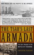 The Tsar's Last Armada: The Epic Journey to the Battle of Tsushima di Constantine Pleshakov edito da BASIC BOOKS