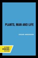 Plants, Man And Life di Edgar Anderson edito da University Of California Press