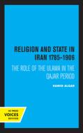 Religion And State In Iran 1785-1906 di Hamid Algar edito da University Of California Press