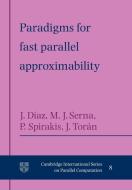 Paradigms for Fast Parallel Approximability di Josep Diaz, Maria Serna, Paul Spirakis edito da Cambridge University Press