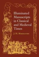 Illuminated Manuscripts in Classical and Mediaeval Times di J. Henry Middleton edito da Cambridge University Press
