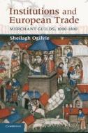 Institutions and European Trade di Sheilagh Ogilvie edito da Cambridge University Press