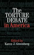 The Torture Debate in America edito da Cambridge University Press