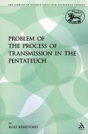 The Problem of the Process of Transmission in the Pentateuch di Rolf Rendtorff edito da CONTINNUUM 3PL