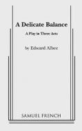 A Delicate Balance di Edward Albee edito da SAMUEL FRENCH TRADE