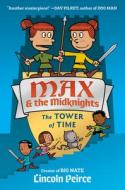 Max and the Midknights: The Tower of Time di Lincoln Peirce edito da YEARLING