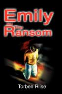 Emily And The Ransom di Torben Riise edito da iUniverse