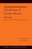 Classification of Pseudo-reductive Groups (AM-191) di Brian Conrad edito da Princeton University Press