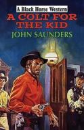 A Colt For The Kid di John Saunders edito da Robert Hale Ltd