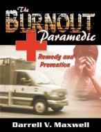 The Burnout Paramedic di Darrell V Maxwell edito da Infinity Publishing (PA)