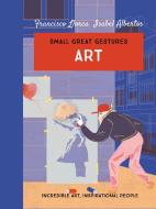 Art (Small Great Gestures) di Francisco Llora edito da Allison & Busby