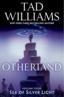 Otherland: Sea of Silver Light di Tad Williams edito da DAW BOOKS