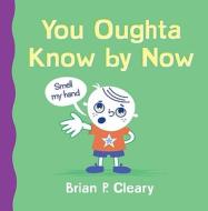 You Oughta Know By Now di #Cleary,  Brian P. edito da The Perseus Books Group