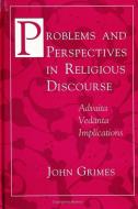 Problems Perspecs Relig: Advaita Vedanta Implications di John A. Grimes edito da STATE UNIV OF NEW YORK PR