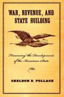 War, Revenue, and State Building di Sheldon D. Pollack edito da Cornell University Press