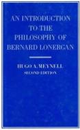 An Introduction to the Philosophy of Bernard Lonergan di Hugo Meynell edito da University of Toronto Press