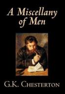 A Miscellany of Men by G. K. Chesterton, Literary Collections, Essays di G. K. Chesterton edito da Wildside Press