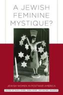 A Jewish Feminine Mystique? edito da Rutgers University Press
