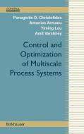 Control and Optimization of Multiscale Process Systems di Antonios Armaou, Panagiotis D. Christofides, Yiming Lou, Amit Varshney edito da Birkhäuser Boston