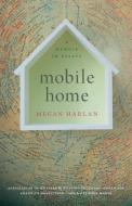 Mobile Home: A Memoir in Essays di Megan Harlan edito da UNIV OF GEORGIA PR