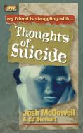 Thoughts of Suicide di Josh Mcdowell, Ed Stewart edito da Thomas Nelson Publishers
