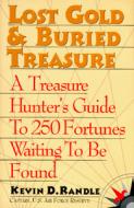Lost Gold And Buried Treasure di Kevin D. Randle edito da Rowman & Littlefield