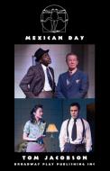 Mexican Day di Tom Jacobson edito da Broadway Play Publishing Inc