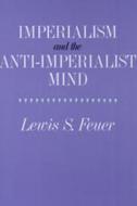 Imperialism and the Anti-imperialist Mind di Lewis S. Feuer edito da Routledge