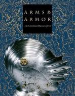 Arms & Armor: The Cleveland Museum of Art di Stephen Fliegel edito da ABRAMS
