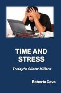 Time and Stress: Today's Silent Killers di Roberta Cava edito da Cava Consulting