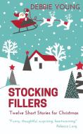 Stocking Fillers: Twelve Short Stories for Christmas di Debbie Young edito da LIGHTNING SOURCE INC