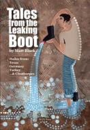 Tales From The Leaking Boot di Matt Black edito da Iron Press