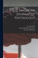 THE AMERICAN JOURNAL OF PSYCHOLOGY 13 di G. STANLEY GR HALL edito da LIGHTNING SOURCE UK LTD