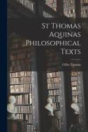 St Thomas Aquinas Philosophical Texts edito da LIGHTNING SOURCE INC
