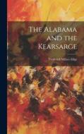 The Alabama and the Kearsarge di Frederick Milnes Edge edito da LEGARE STREET PR