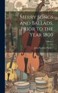 Merry Songs and Ballads, Prior to the Year 1800; Volume 3 di John Stephen Farmer edito da LEGARE STREET PR