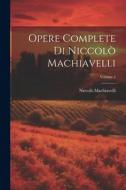 Opere Complete Di Niccolò Machiavelli; Volume 2 di Niccolò Machiavelli edito da LEGARE STREET PR