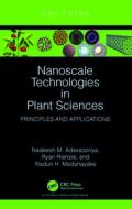 Nanoscale Technologies In Plant Sciences di Nadeesh M. Adassooriya, Ryan Rienzie, Nadun H. Madanayake edito da Taylor & Francis Ltd